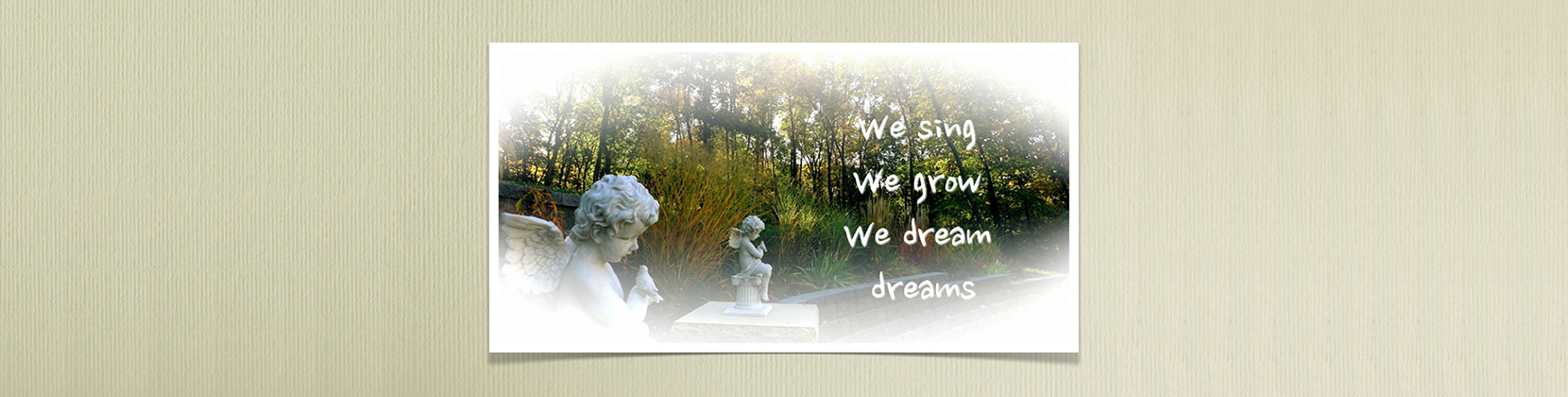 We Sing, We Grow, We Dream Dreams